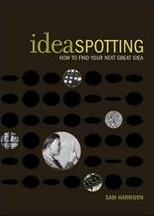Ideaspotting, by Sam Harrison