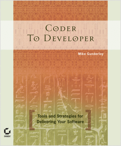 Coder to Developer, by Mike Gunderloy