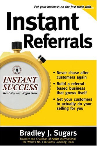 Instant Referrals, by Bradley Sugars