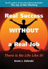 Real Success Without a Real Job by Ernie Zelinski