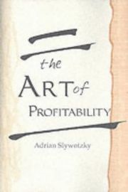 The Art of Profitability, by Adrian Slywotzky