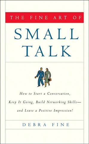 The Fine Art of Small Talk by Debra Fine