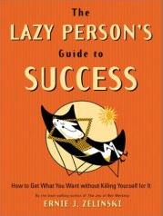 The Lazy Person's Guide to Success by Ernie Zelinski